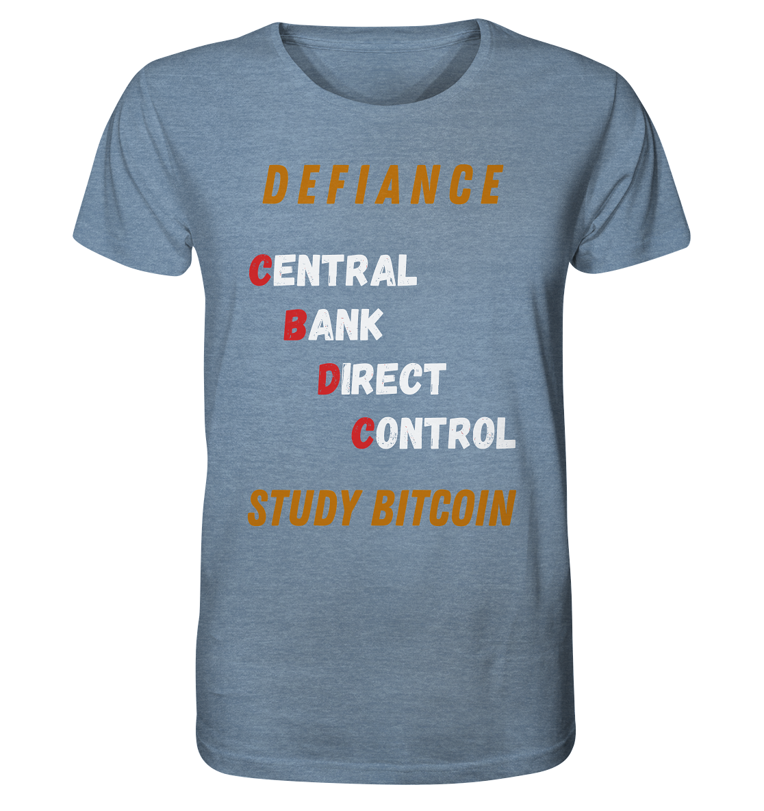 CENTRAL BANK DIRECT CONTROL - DEFIANCE - STUDY BITCOIN - Organic Shirt (meliert)