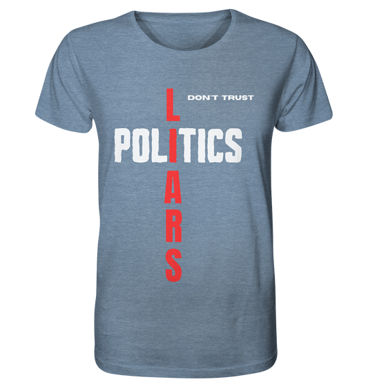 don`t trust POLITICS, LIARS - Organic Shirt (meliert)