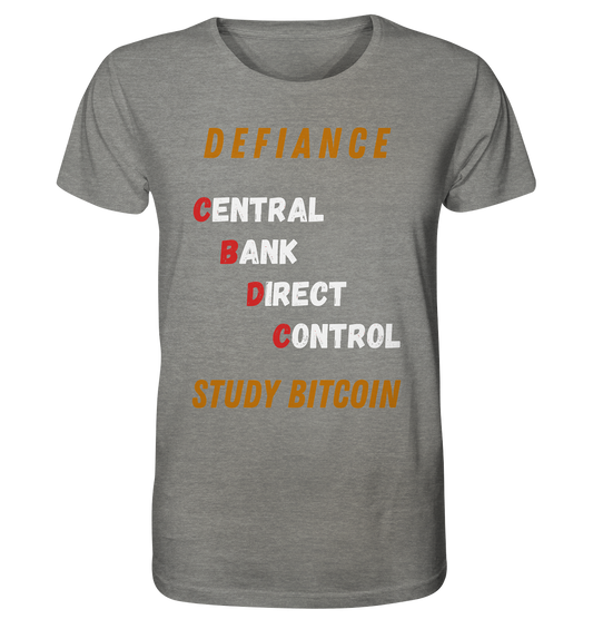 CENTRAL BANK DIRECT CONTROL - DEFIANCE - STUDY BITCOIN - Organic Shirt (meliert)