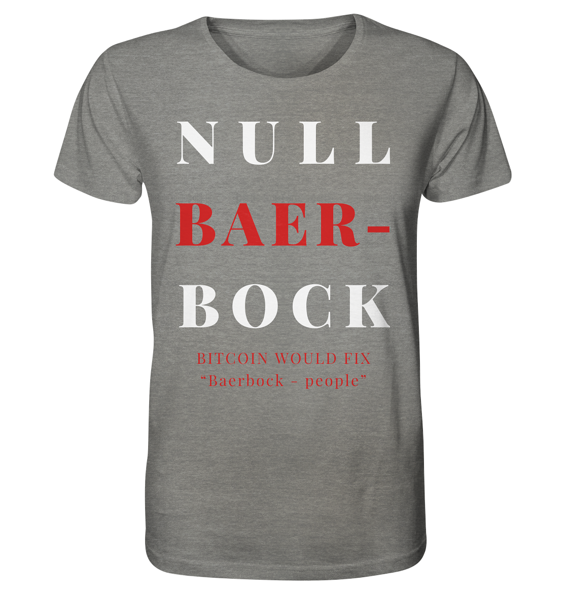 BAERBOCK? BITCOIN WOULD FIX "Baerbock-people" - STUDY BITCOIN  - Organic Shirt (meliert)
