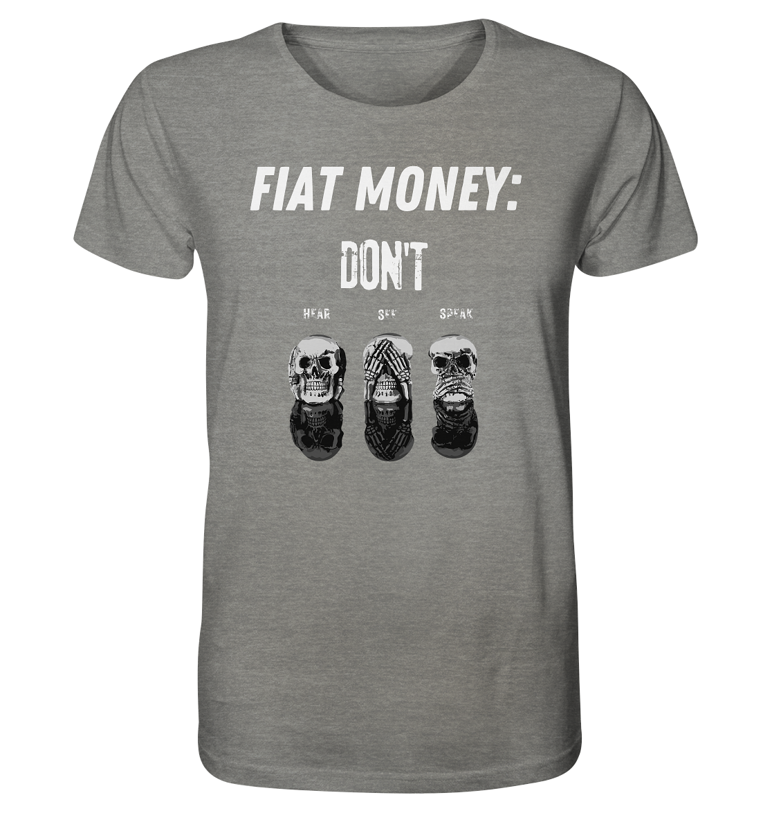 FIAT MONEY: - skulls - DON´T HEAR, SEE, SPEAK - Organic Shirt (meliert)