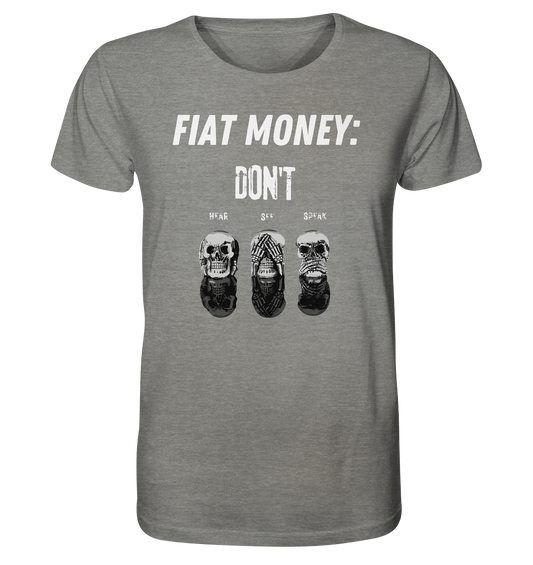 FIAT MONEY: - skulls - DON´T HEAR, SEE, SPEAK - Organic Shirt (meliert)