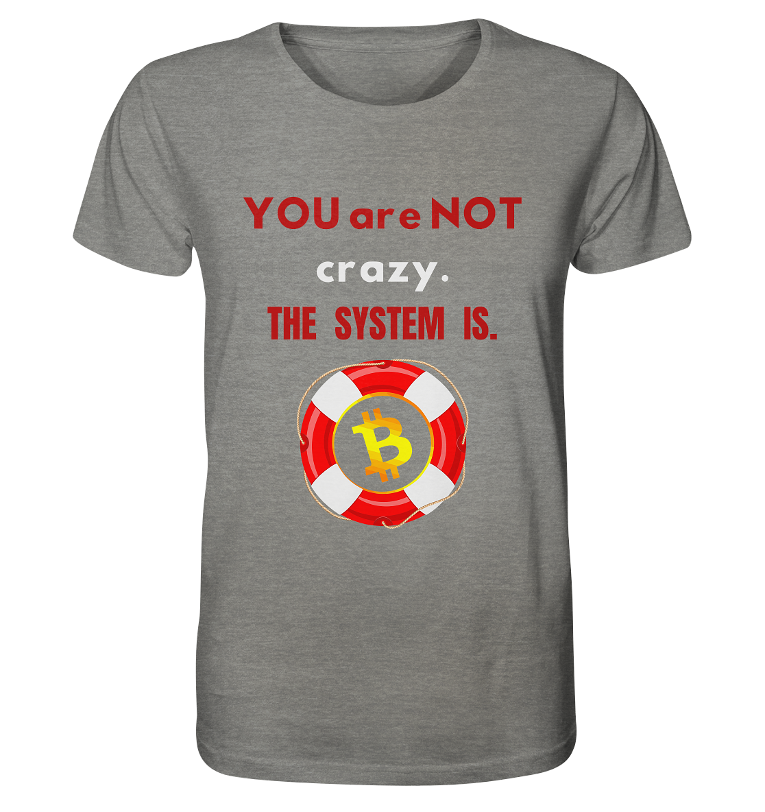 YOU are NOT crazy, THE SYSTEM IS. (BTC Rettungsring) - Organic Shirt (meliert)