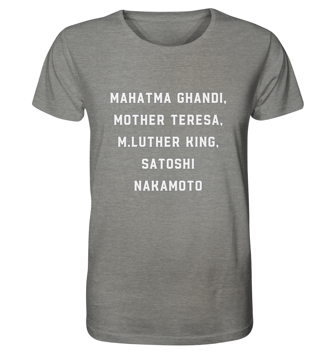 Mahatma Ghandi, Mother Theresa, M. Luther King, Satoshi Nakamoto - Organic Shirt (meliert)