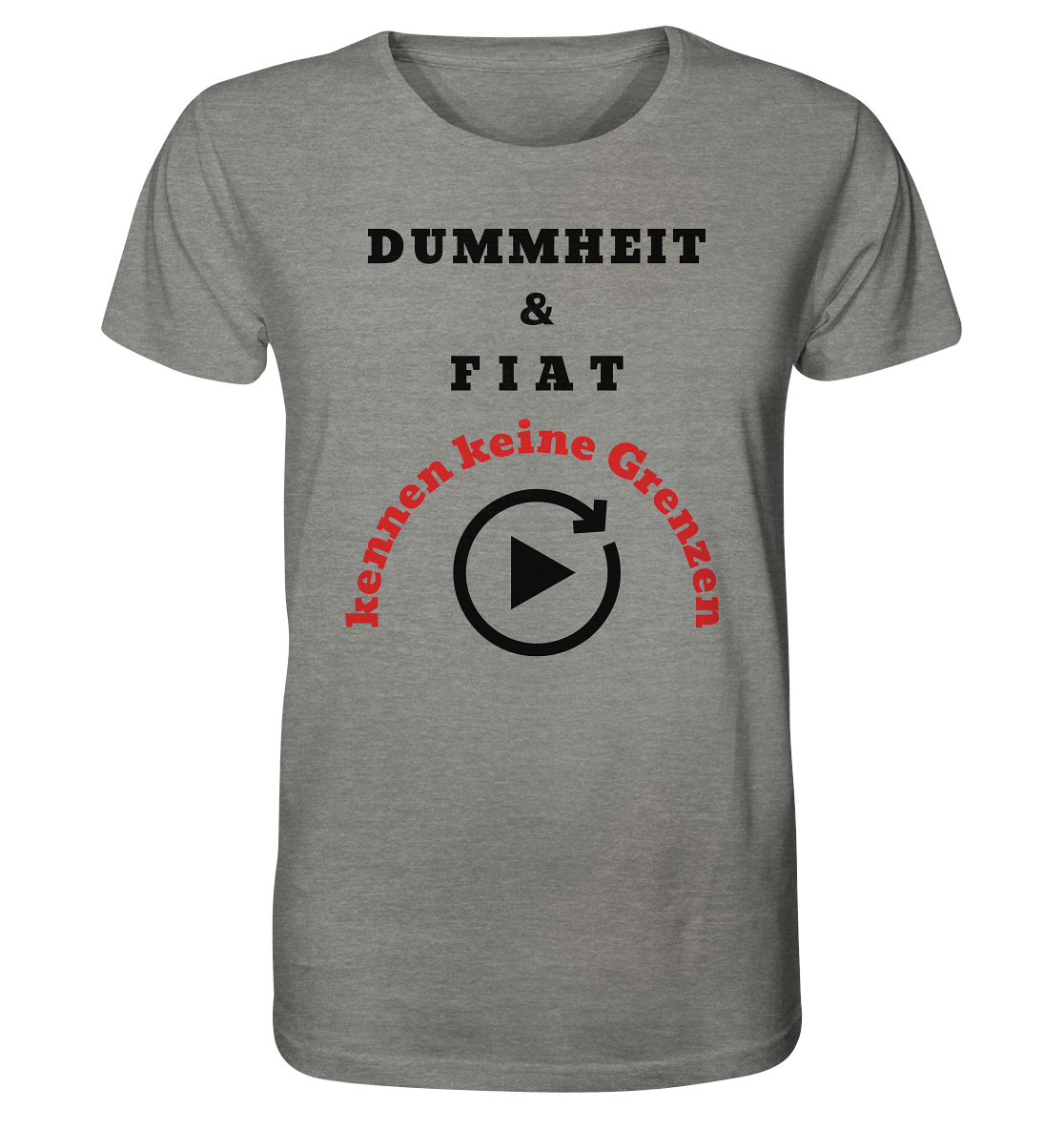 DUMMHEIT & FIAT kennen keine Grenzen (ROT) # PLAYBUTTON UNENDLICH   - Organic Shirt (meliert)
