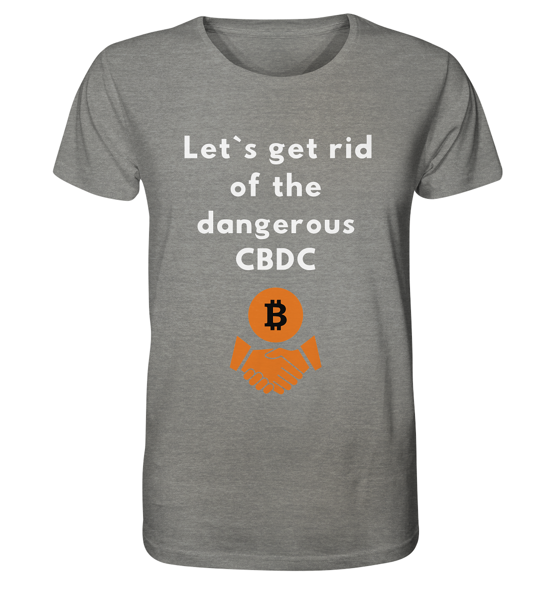 Let`s get rid of the dangerous CBDC - Organic Shirt (meliert)