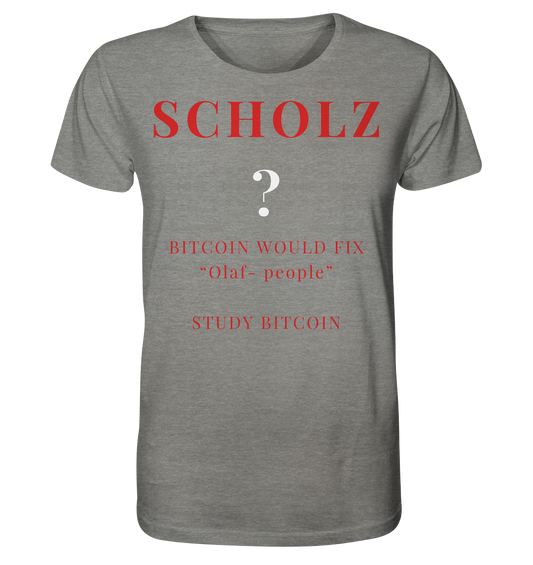 SCHOLZ ? BITCOIN WOULD FIX "Olaf people" - STUDY BITCOIN - Organic Shirt (meliert)