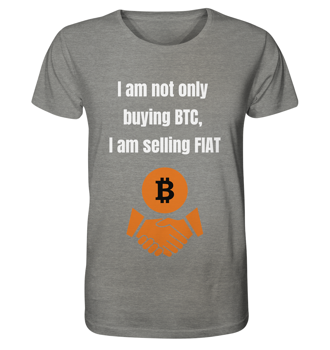 I am not only buying BTC, I am selling FIAT - Organic Shirt (meliert)