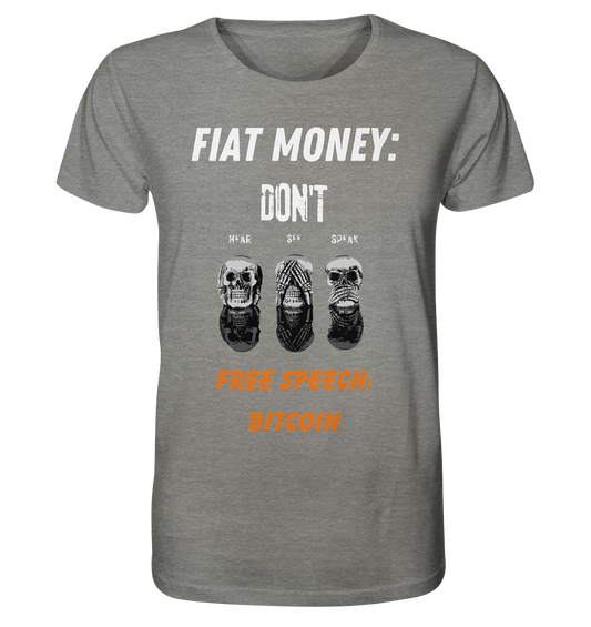FIAT MONEY: DON´T HEAR, SEE, SPEAK - FREE SPEECH: BITCOIN (orange) - Organic Shirt (meliert)
