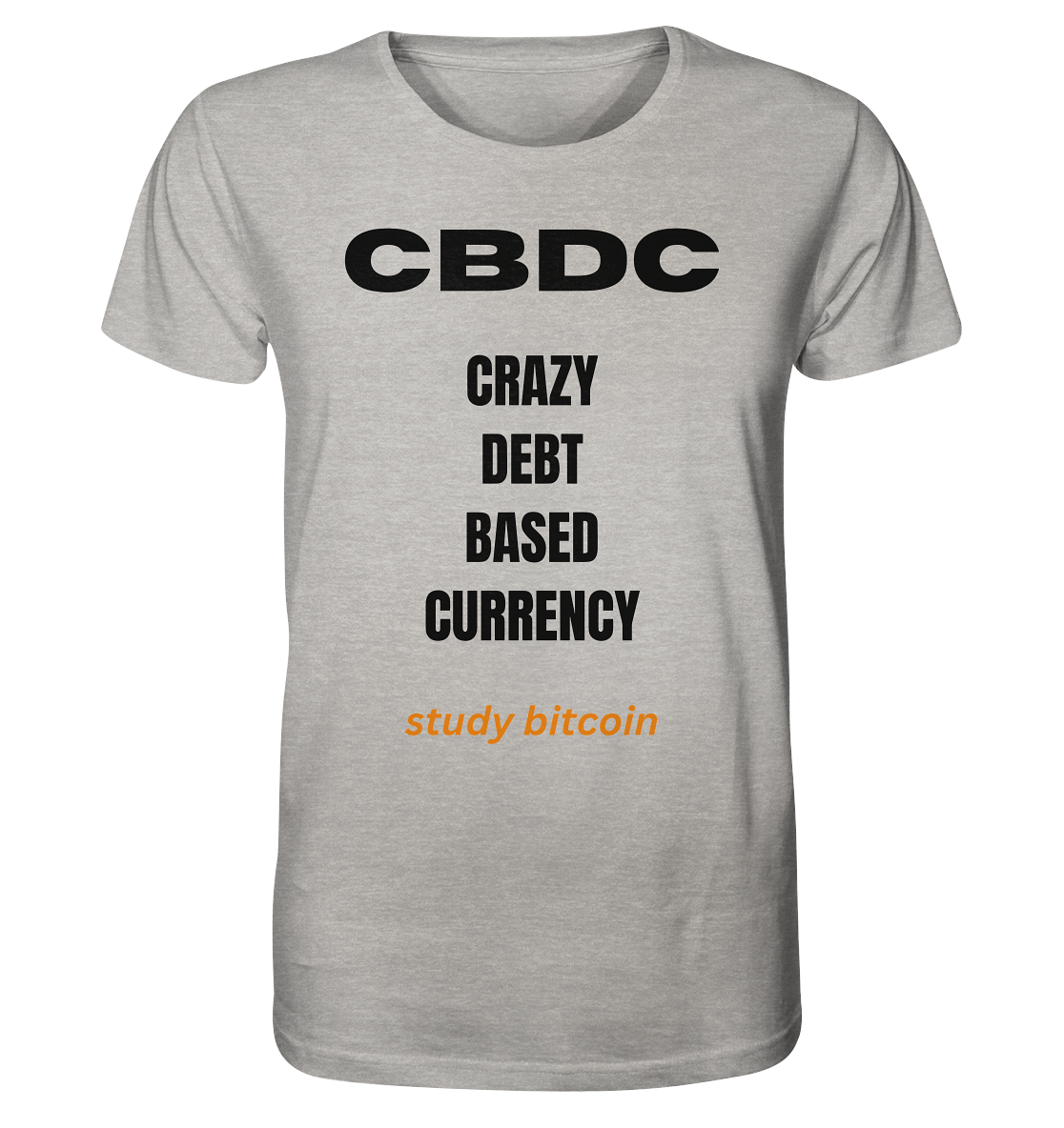 CBDC - CRAZY DEBT BASED CURRENCY - study bitcoin  - Organic Shirt (meliert)