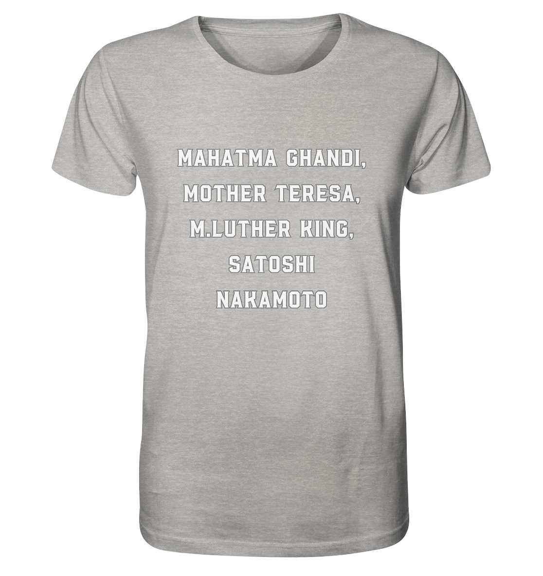 Mahatma Ghandi, Mother Theresa, M. Luther King, Satoshi Nakamoto - Organic Shirt (meliert)