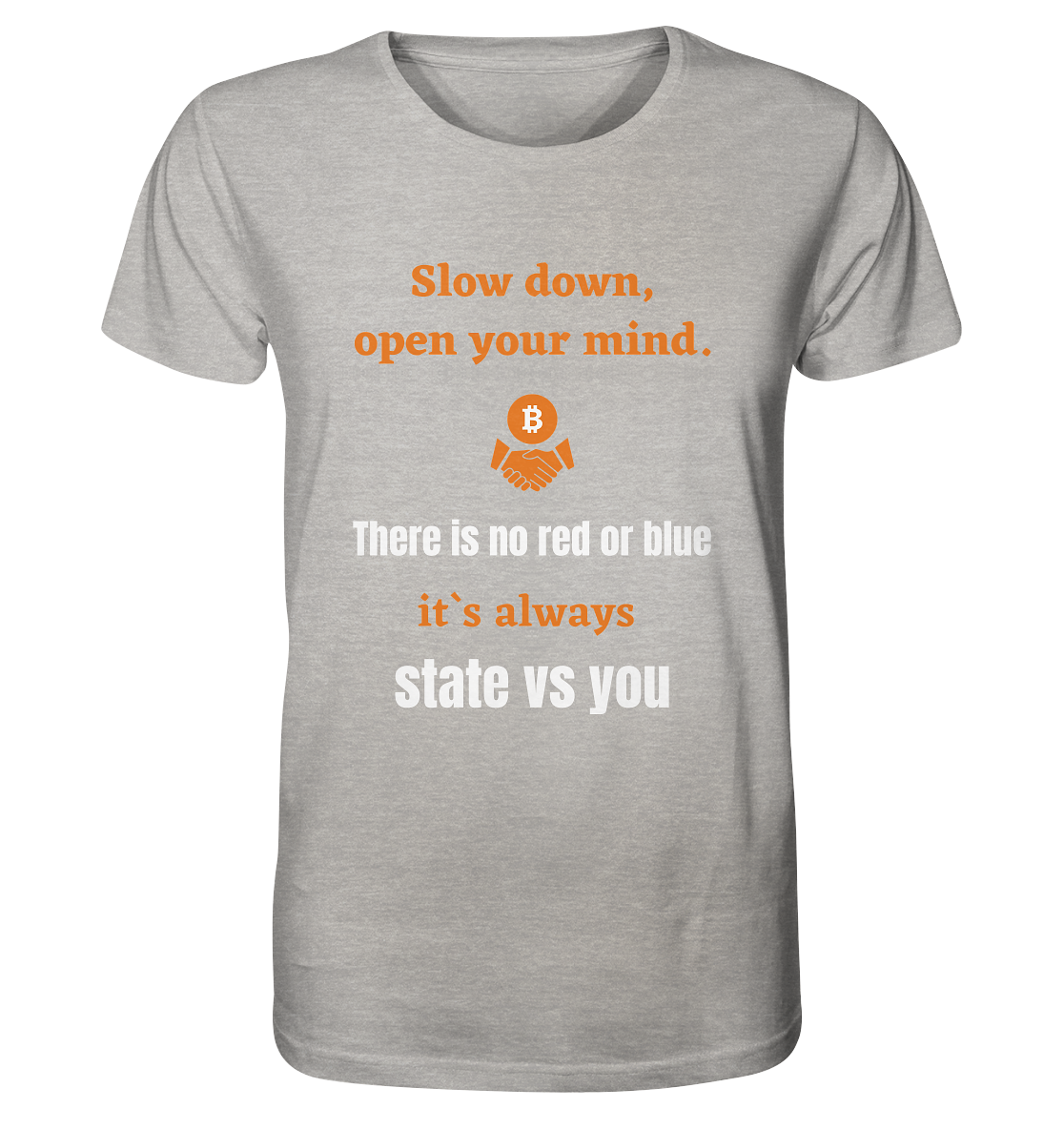 Slow down open your mind. There is no red or blue, it`s state vs you. (Variante 2) - Organic Shirt (meliert)