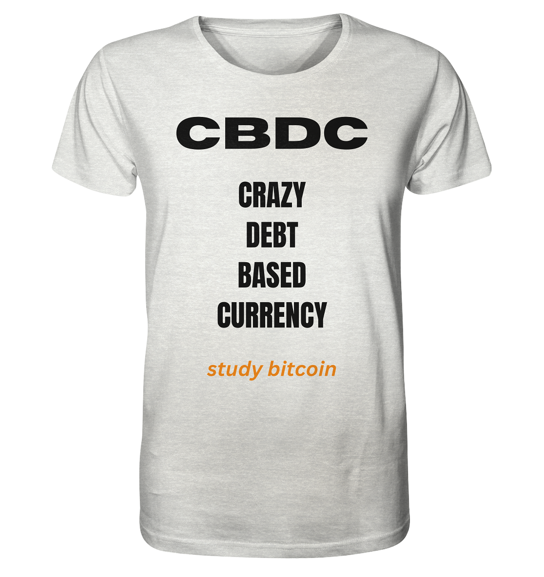 CBDC - CRAZY DEBT BASED CURRENCY - study bitcoin  - Organic Shirt (meliert)