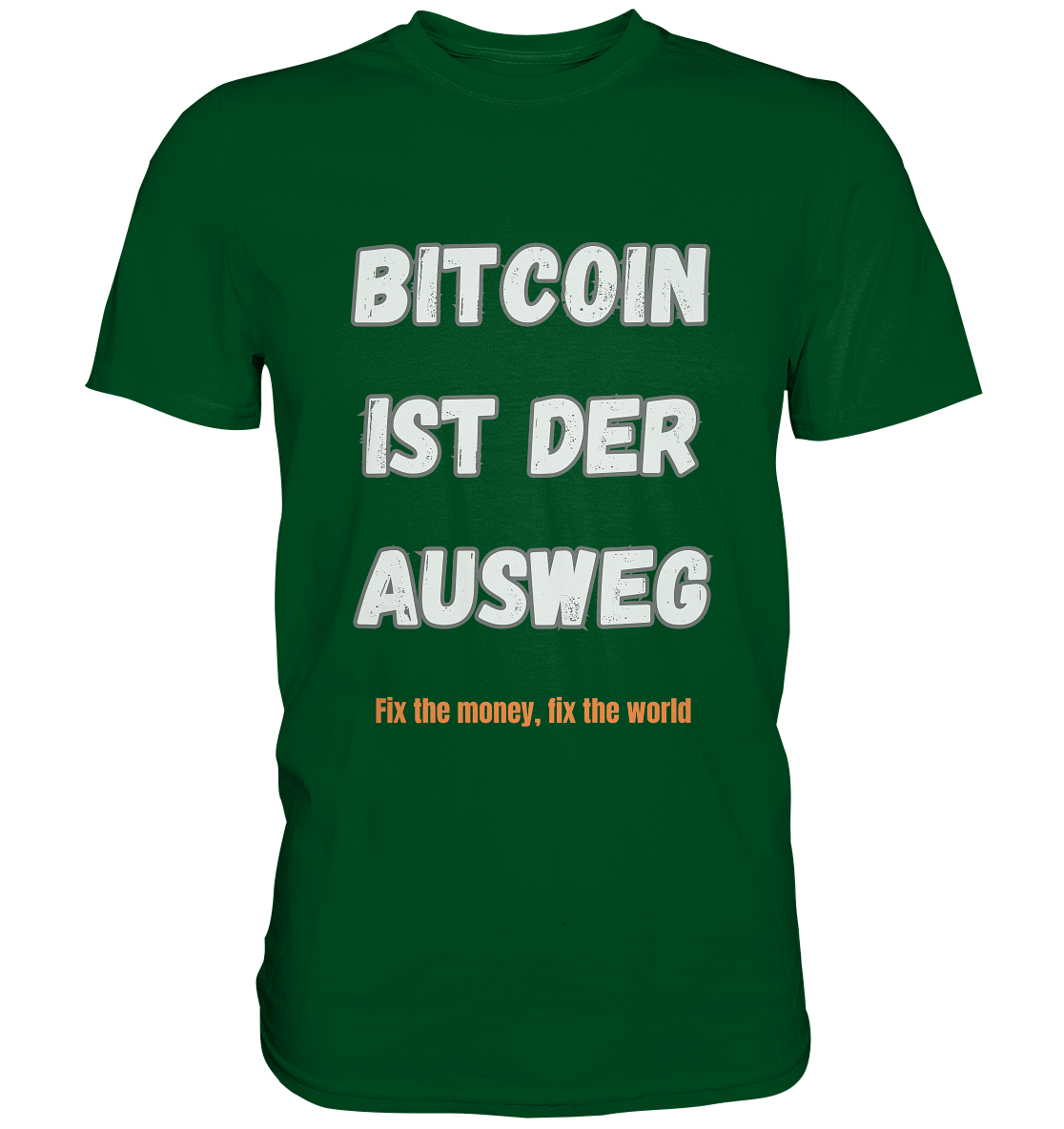 BITCOIN IST DER AUSWEG - fix the money fix the world   - Premium Shirt