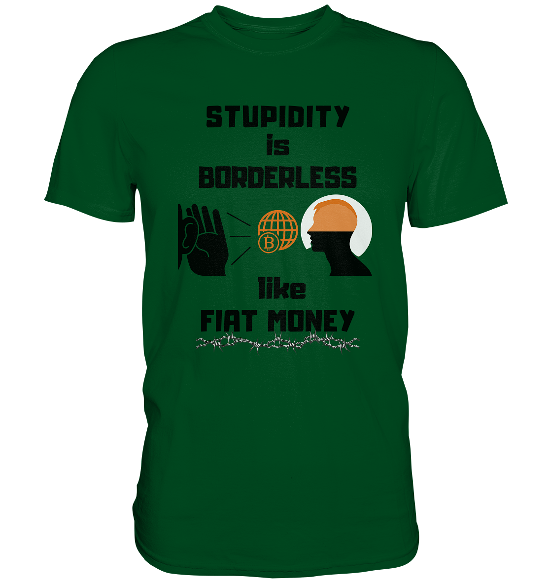 STUPIDITY is BORDERLESS like FIAT MONEY (Version 3)  - Premium Shirt