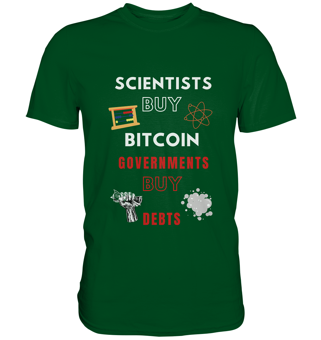 SCIENTISTS BUY BITCOIN, GOVERNMENTS BUY DEBTS - Premium Shirt