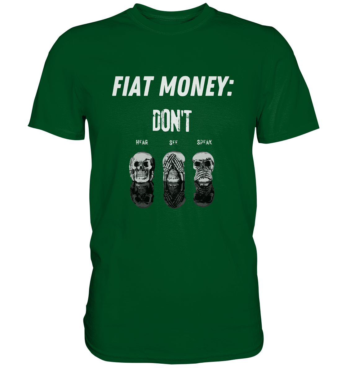 FIAT MONEY: - SKULLS - DON´T HEAR, SEE, SPEAK  (Ladies Collection 21% Rabatt bis zum Halving 2024)   - Premium Shirt