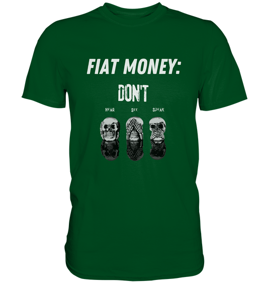 FIAT MONEY: - SKULLS - DON´T HEAR, SEE, SPEAK  (Ladies Collection 21% Rabatt bis zum Halving 2024)   - Premium Shirt