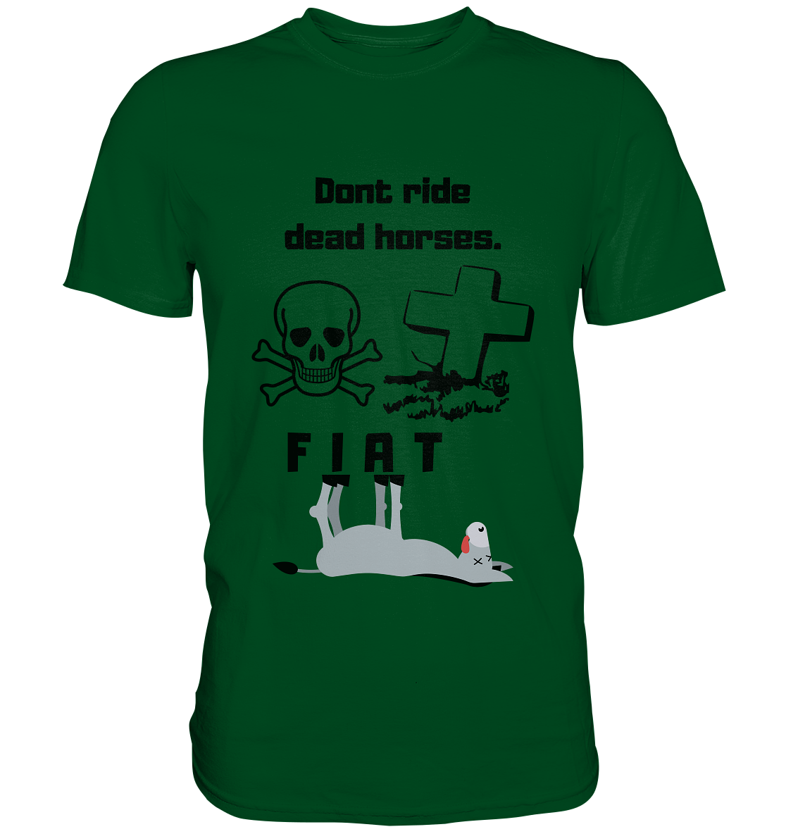 DON`T RIDE DEAD HORSES - FIAT (Grabstein, Totenkopf, Esel)  - Premium Shirt