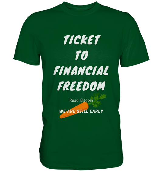 TICKET TO FINANCIAL FREEDOM (Carrot Version) Read Bitcoin - We are still early  - Premium Shirt