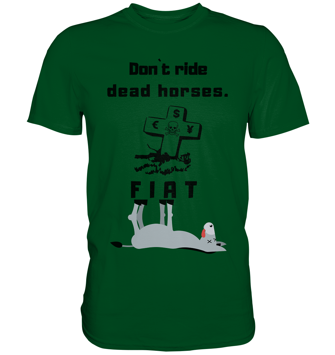 DON`T RIDE DEAD HORSES. (Grabstein, Esel, FIAT) - Premium Shirt
