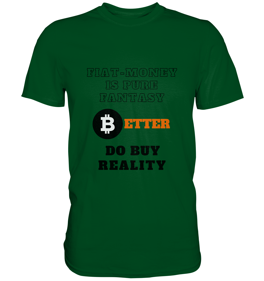 FIAT-MONEY IS PURE FANTASY - BETTER DO BUY REALITY - Premium Shirt