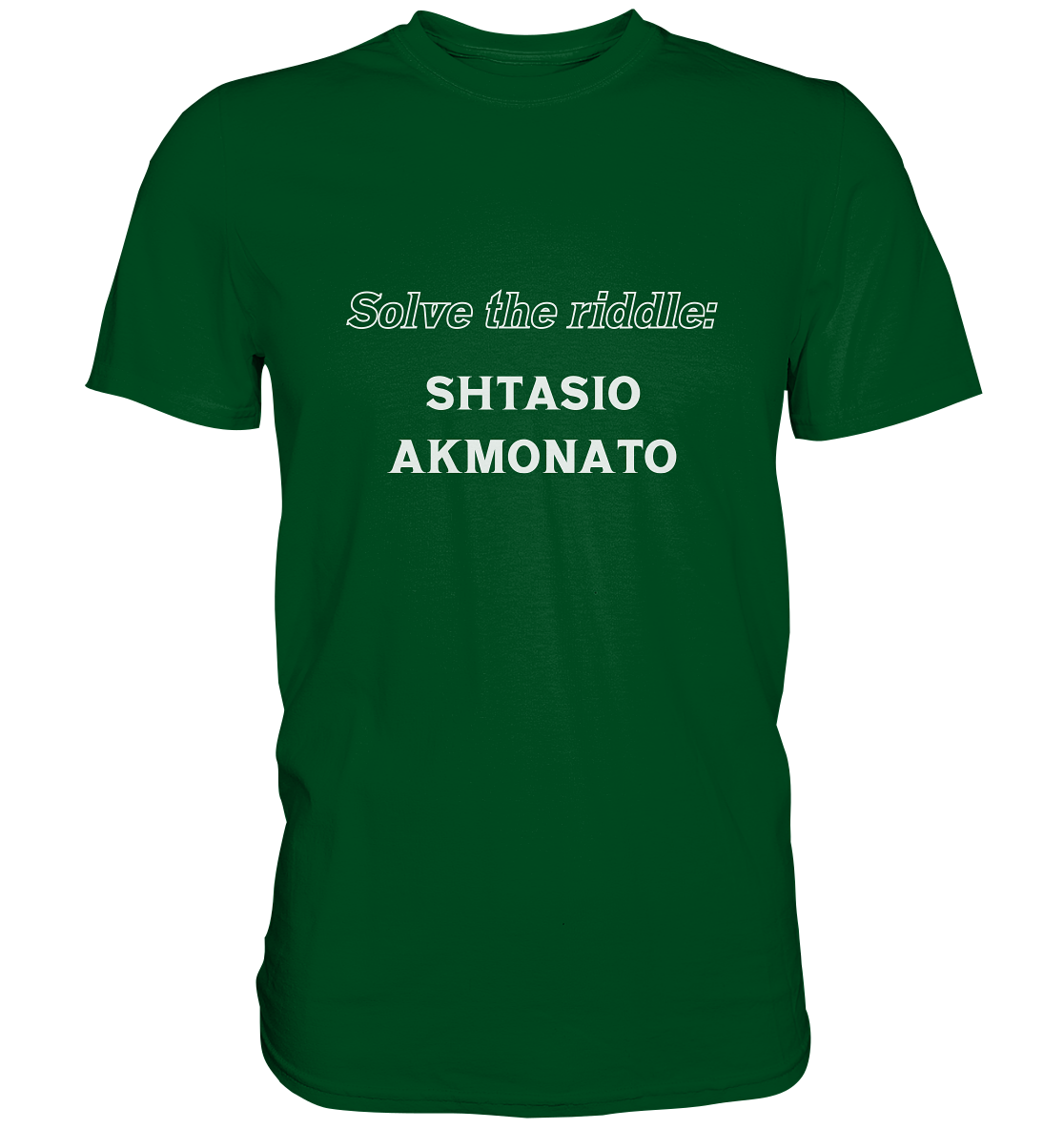 SOLVE THE RIDDLE - SHTASIO AKMONATO - Premium Shirt