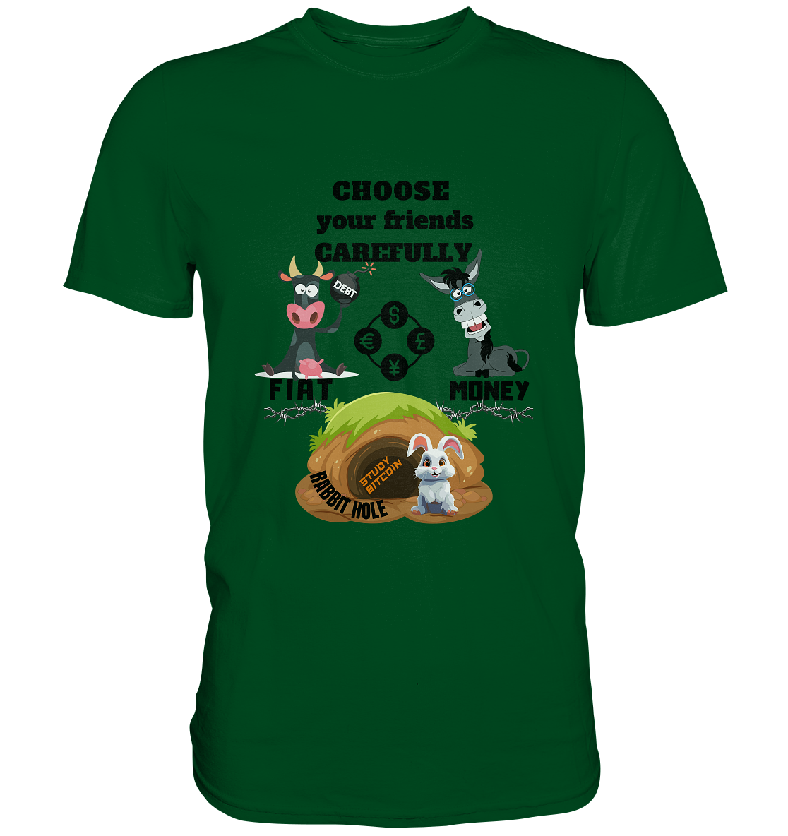 CHOOSE your friends CAREFULLY - FIAT Money / Rabbithole - Premium Shirt