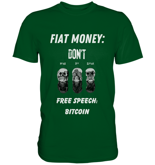 FIAT MONEY: DON´T HEAR, SEE, SPEAK - FREE SPEECH: BITCOIN  (Ladies Collection 21% Rabatt bis zum Halving 2024)  - Premium Shirt