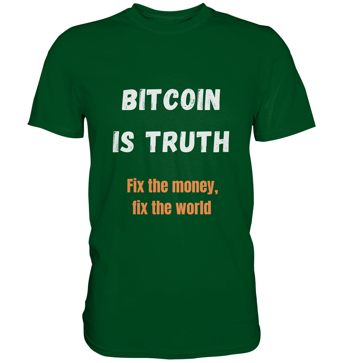 BITCOIN IS TRUTH - Fix the money, fix the world   - Premium Shirt