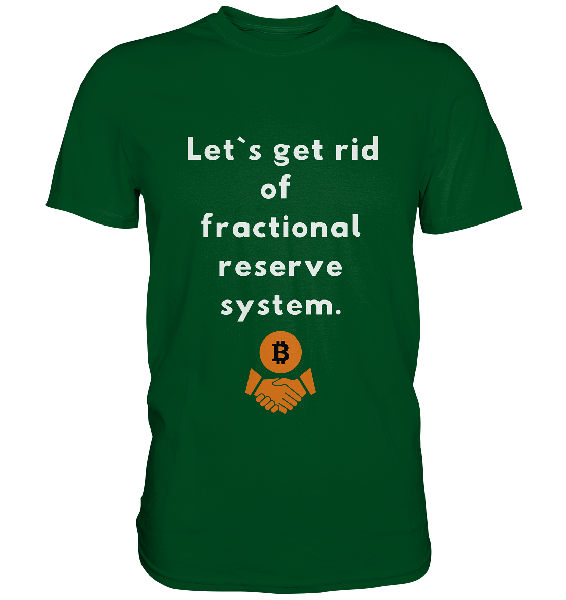 Let`s get rid of fractional reserve system  - Premium Shirt
