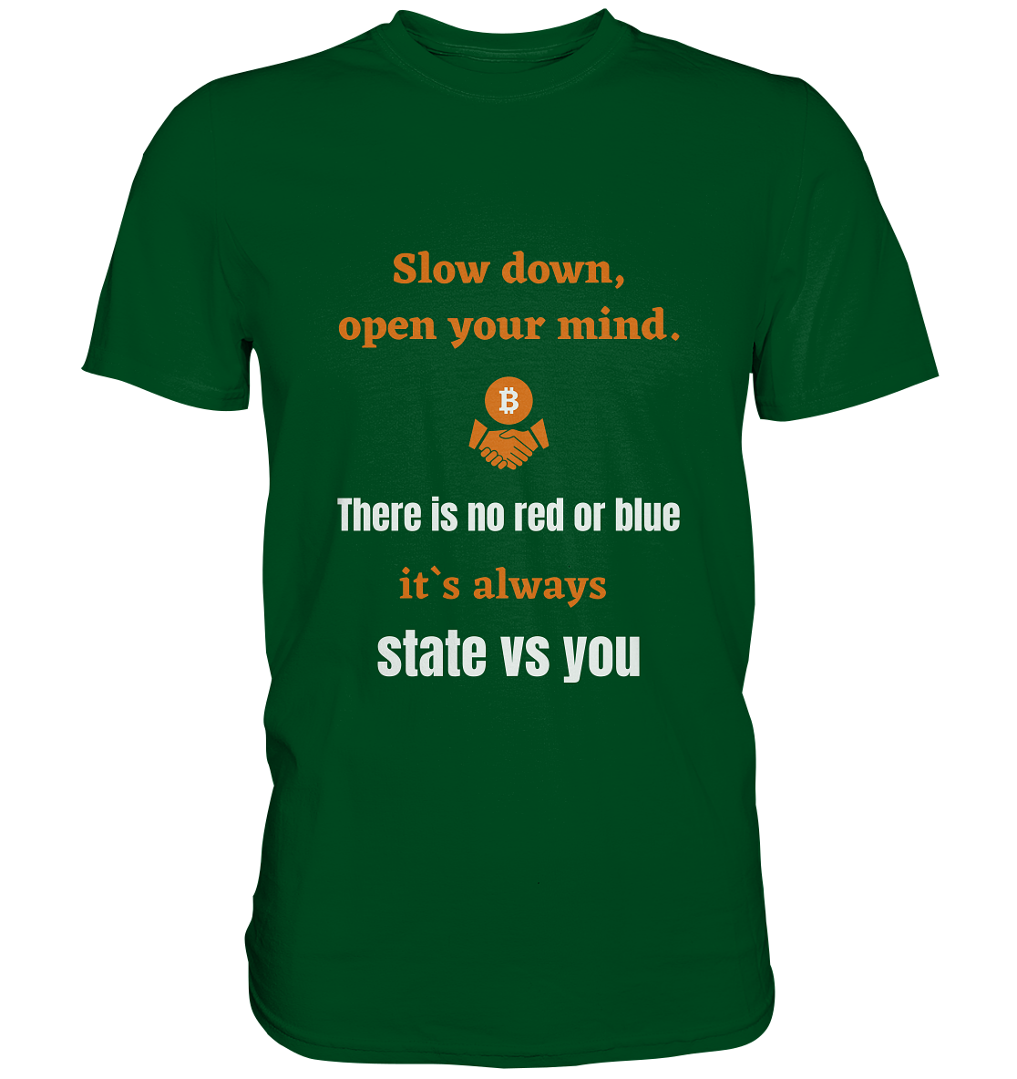 Slow down open your mind. There is no red or blue, it`s state vs you. (Variante 2) - Premium Shirt