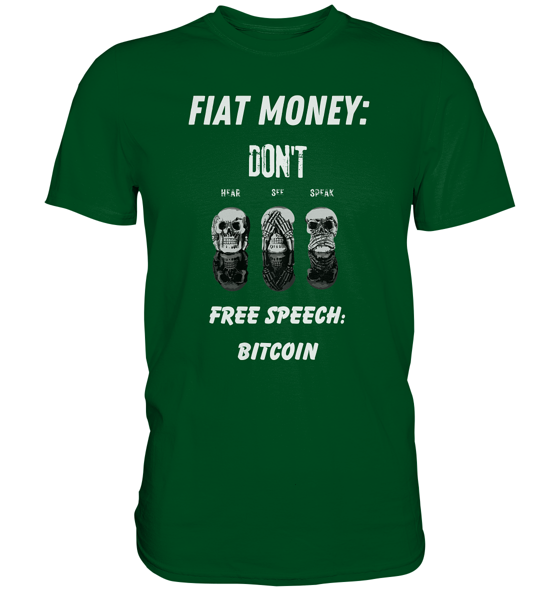 FIAT MONEY: DON´T HEAR, SEE, SPEAK - FREE SPEECH: BITCOIN - Premium Shirt