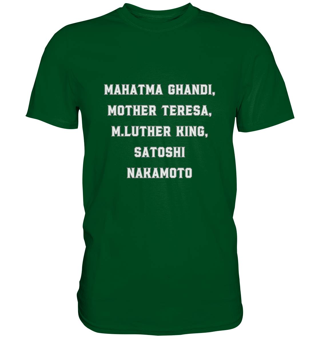 Mahatma Ghandi, Mother Theresa, M. Luther King, Satoshi Nakamoto - Premium Shirt