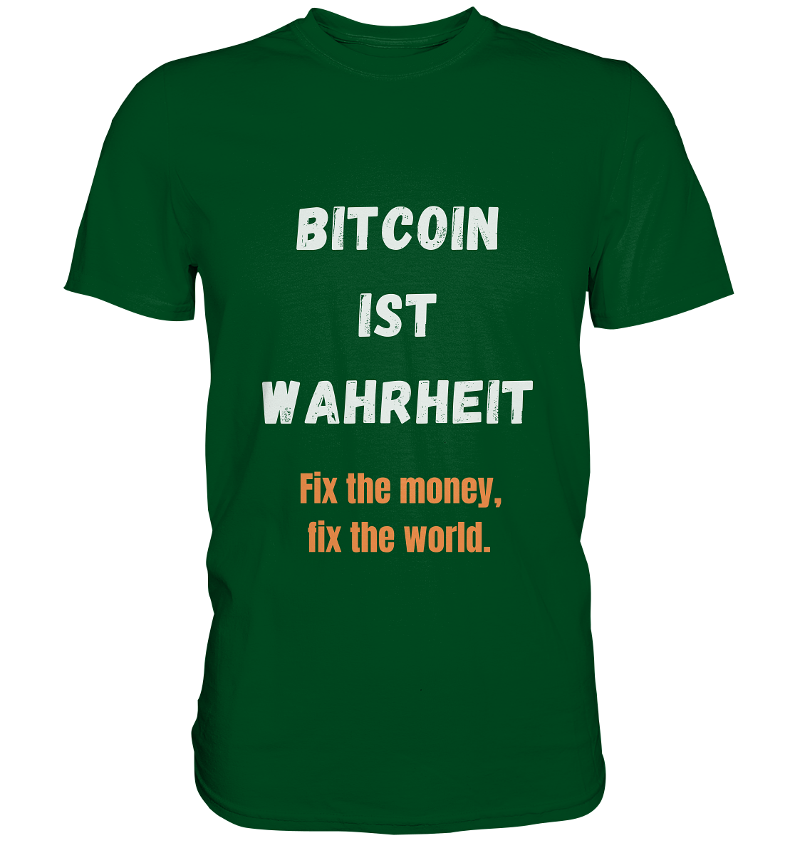 BITCOIN IST WAHRHEIT - Fix the money, fix the world  - Premium Shirt
