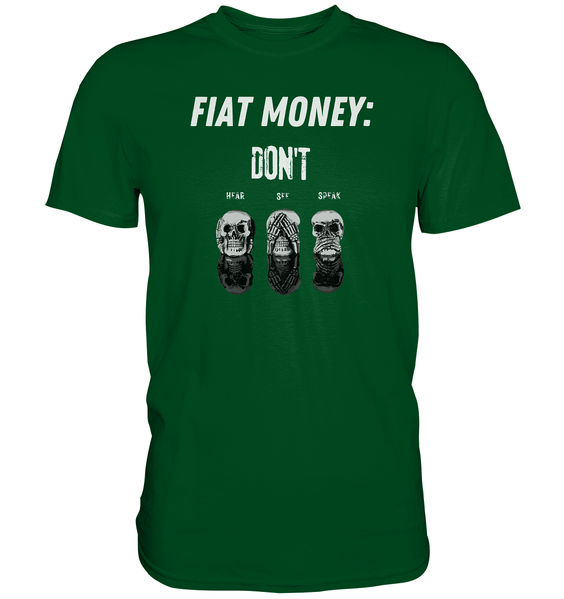 FIAT MONEY: - skulls - DON´T HEAR, SEE, SPEAK - Premium Shirt