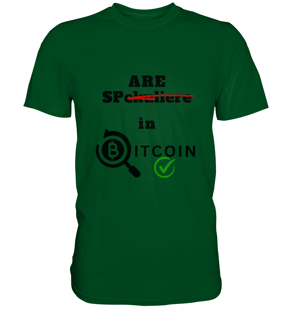 SPARE in BITCOIN (Version "nicht spekuliere", Lupe, grüner Haken)  - Premium Shirt