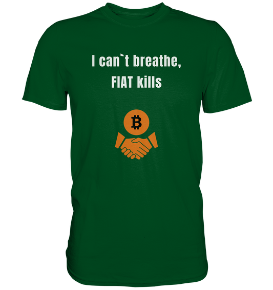 I can`t breathe, FIAT kills (Ladies Collection 21% Rabatt bis zum Halving 2024)  - Premium Shirt