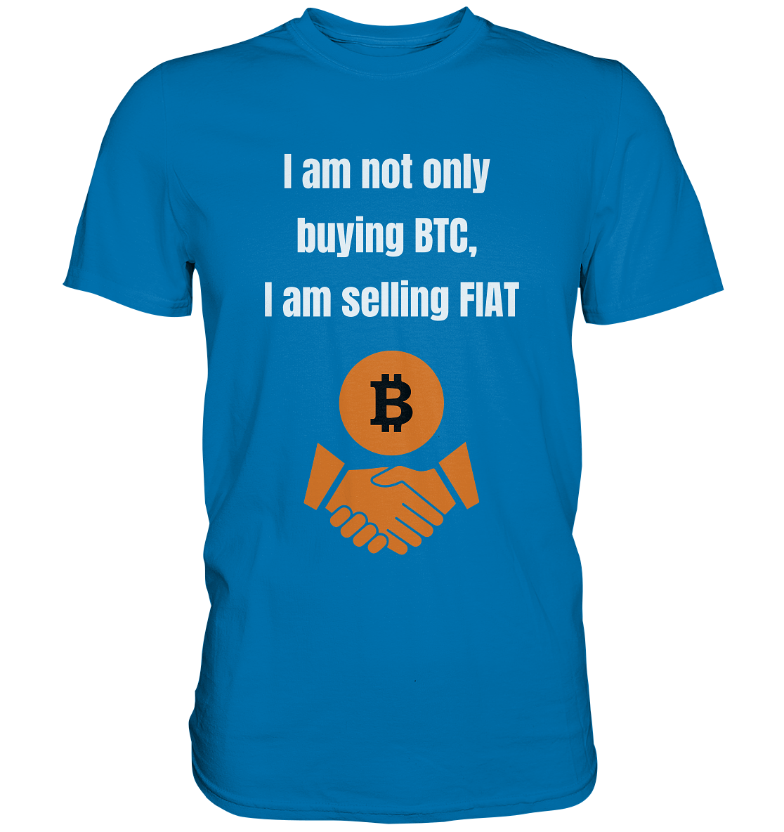 I am not only buying BTC, I am selling FIAT (Ladies Collection 21% Rabatt bis zum Halving 2024) - Premium Shirt