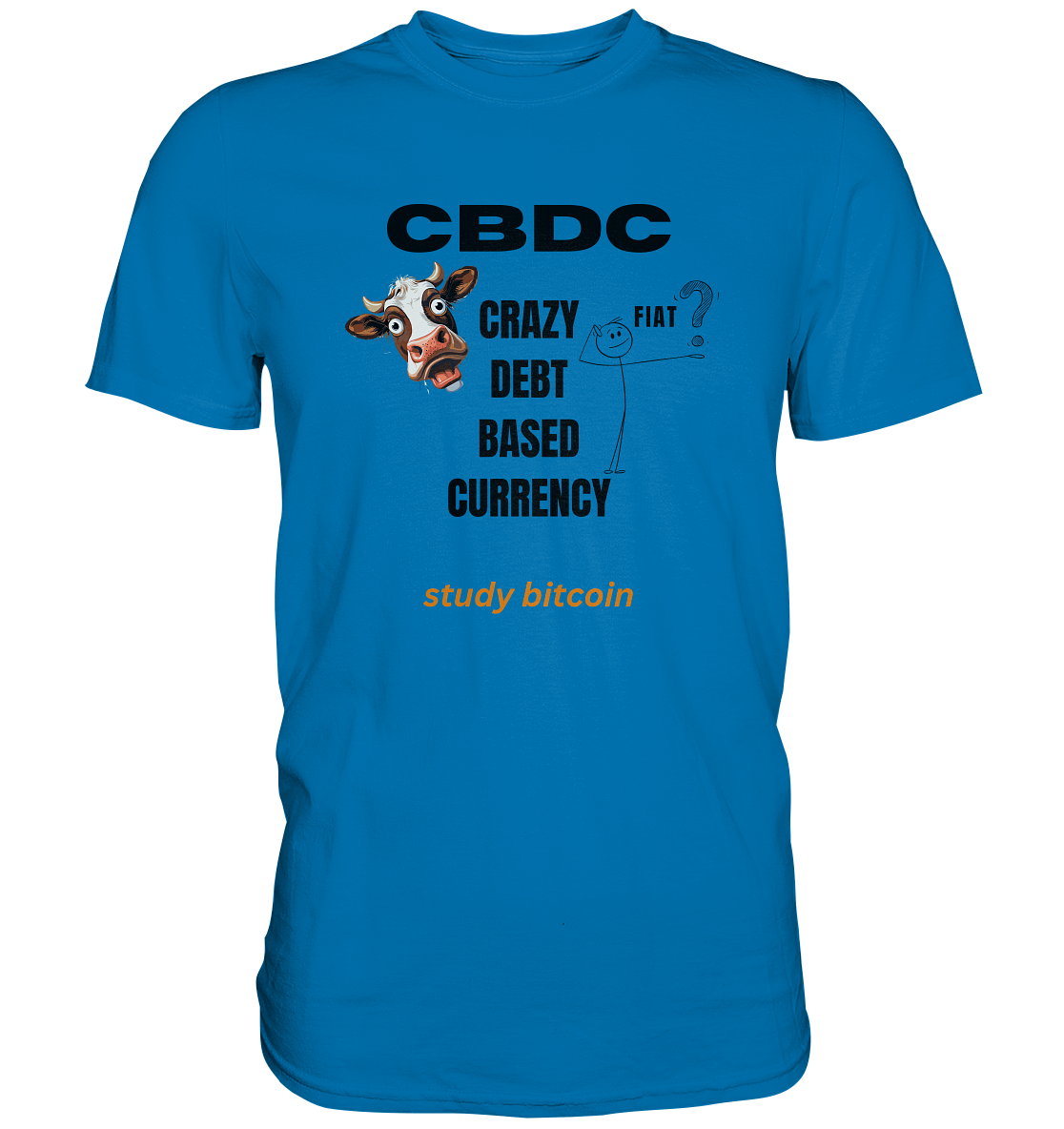 CBDC - CRAZY DEBT BASED CURRENCY - FIAT ? study bitcoin - Premium Shirt
