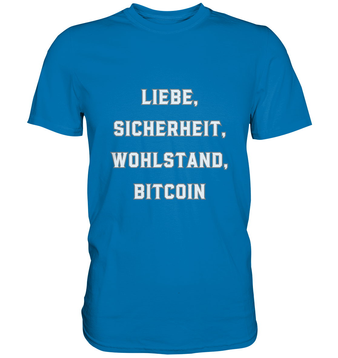 LIEBE, SICHERHEIT, WOHLSTAND, BITCOIN  - Premium Shirt