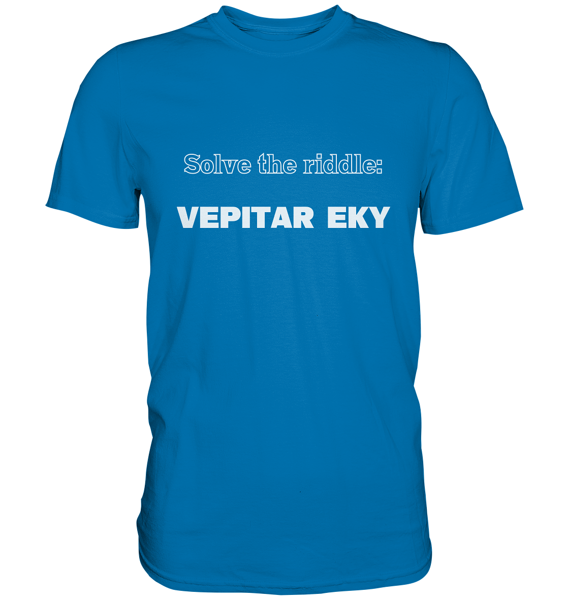 SOLVE THE RIDDLE - VEPITAR EKY  (Ladies) - Premium Shirt