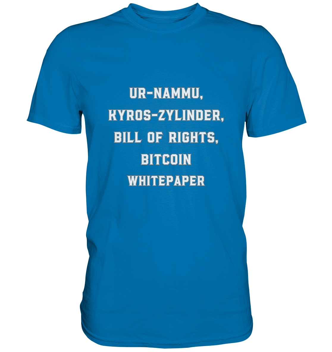 UR-NAMMU, KYROS-ZYLINDER, BILL OF RIGHTS, BITCOIN WHITEPAPER - Premium Shirt