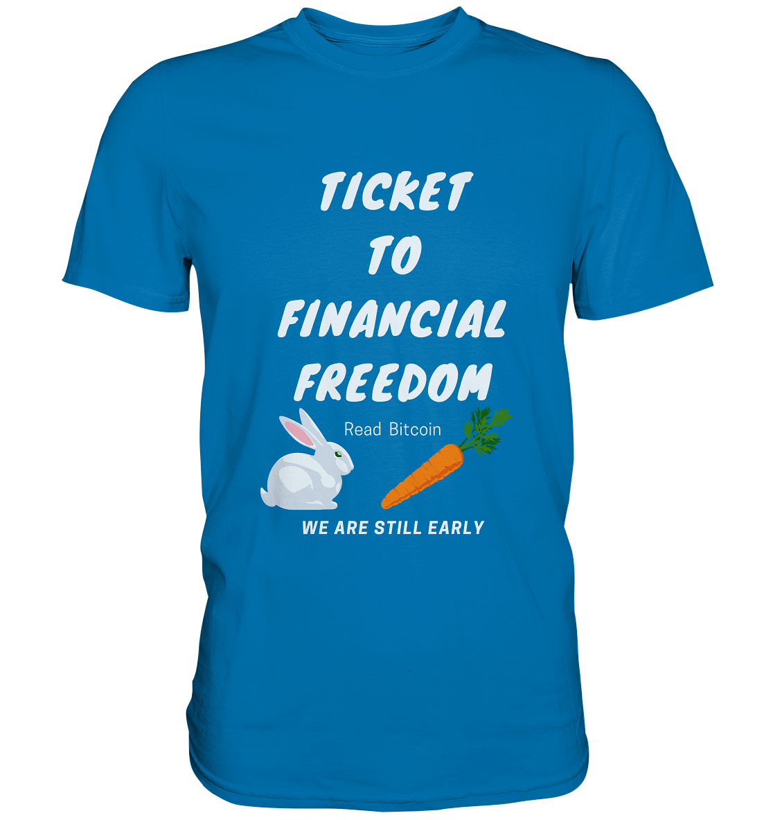 TICKET TO FINANCIAL FREEDOM (Bunny/Carrot Version) Read Bitcoin - We are still early - LADIES COLLECTION 21% automat. Rabatt bis zum Halving 2024  - Premium Shirt