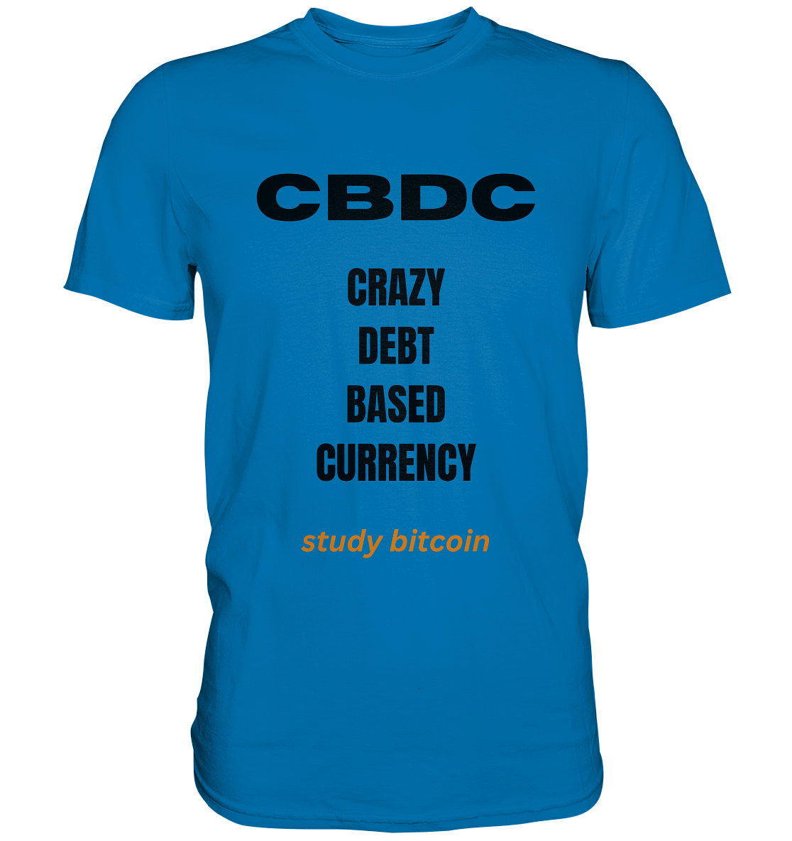 CBDC - CRAZY DEBT BASED CURRENCY - study bitcoin  (Text only - Ladies Collection 21% Rabatt bis zum Halving 2024)  - Premium Shirt