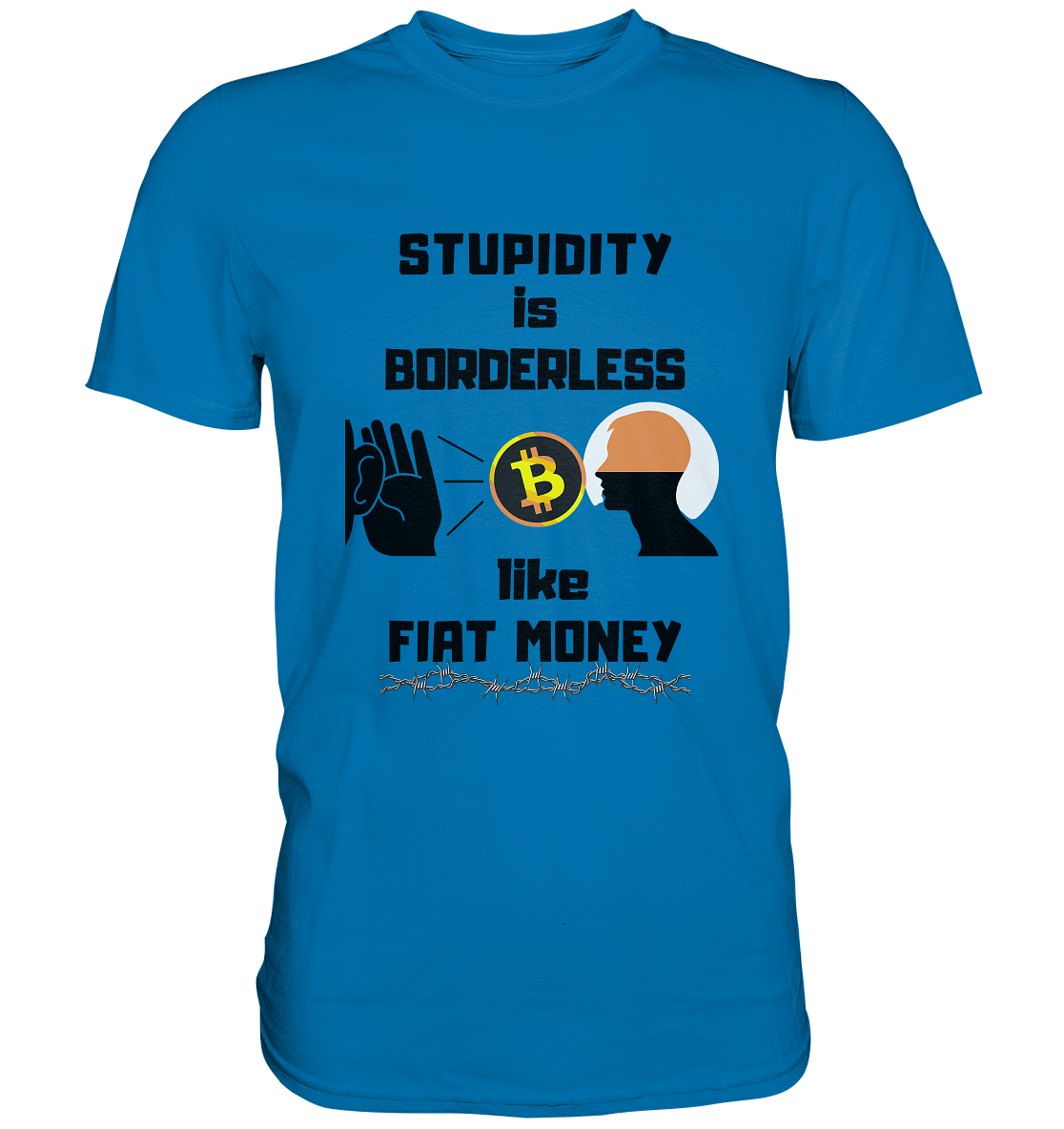 STUPIDITY is BORDERLESS like FIAT MONEY (Flüstern - BTC - Lauschen-Grafik) # Ladies Collection 21% Rabatt bis zum Halving 2024 - Premium Shirt