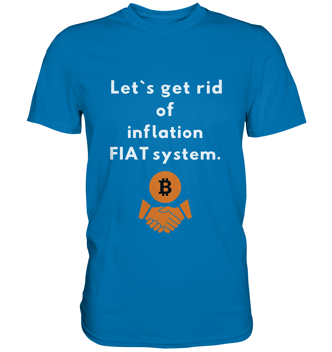 Let`s get rid of inflation FIAT system - Premium Shirt