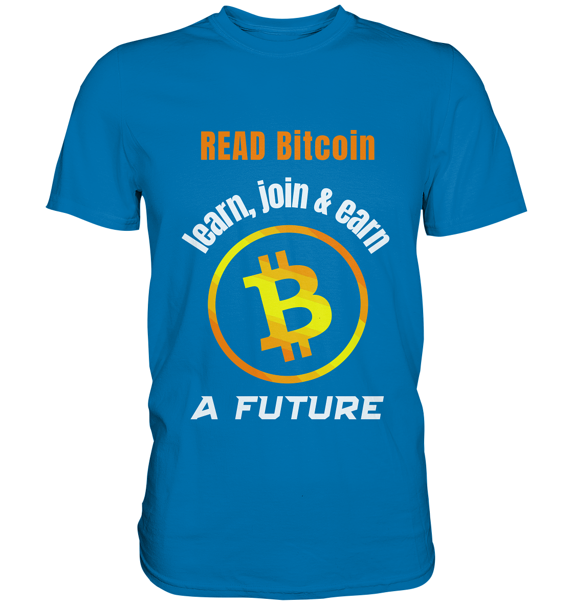 READ BITCOIN learn, join & earn A FUTURE - Var. Ladies collection  - Premium Shirt