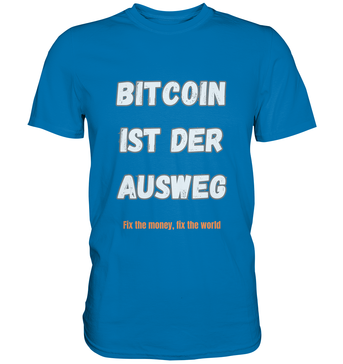 BITCOIN IST DER AUSWEG - fix the money, fix the world - LADIES COLLECTION 21% automat. Rabatt bis zum Halving 2024  - Premium Shirt