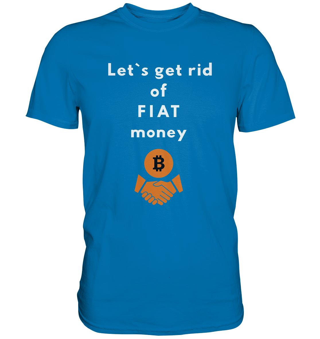 Let`s get rid of FIAT money (Ladies Collection 21% Rabatt bis zum Halving 2024) - Premium Shirt